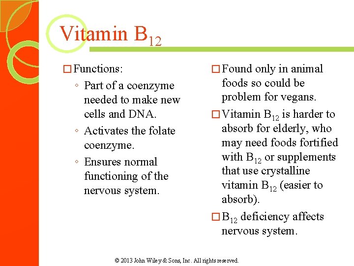 Vitamin B 12 � Functions: ◦ Part of a coenzyme needed to make new