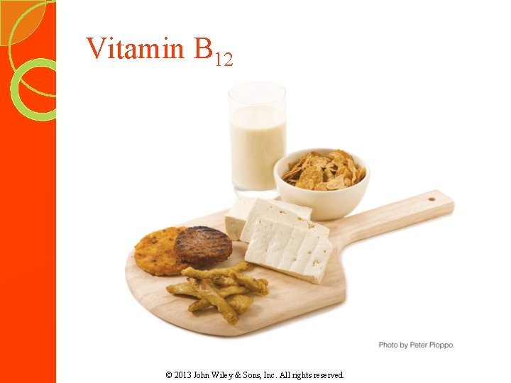 Vitamin B 12 © 2013 John Wiley & Sons, Inc. All rights reserved. 