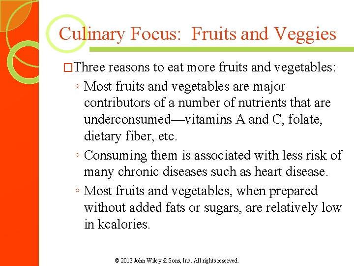 Culinary Focus: Fruits and Veggies �Three reasons to eat more fruits and vegetables: ◦