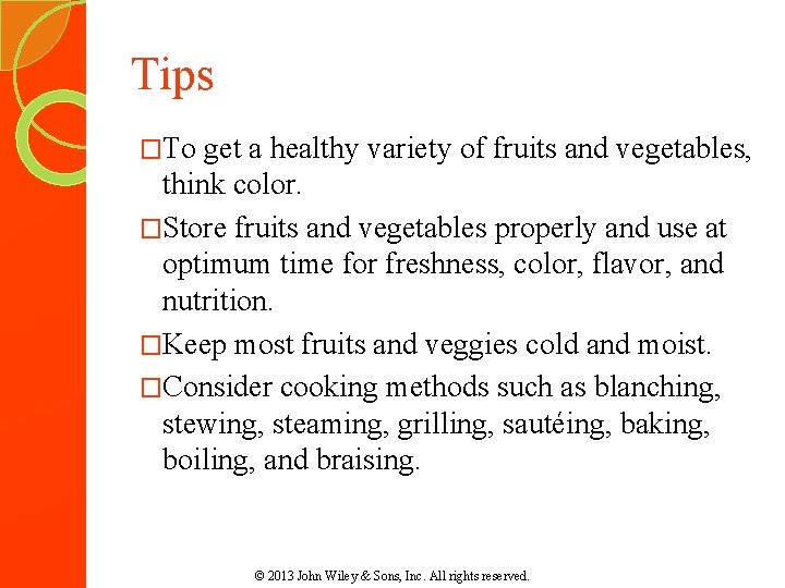 Tips �To get a healthy variety of fruits and vegetables, think color. �Store fruits