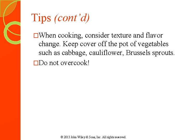 Tips (cont’d) �When cooking, consider texture and flavor change. Keep cover off the pot