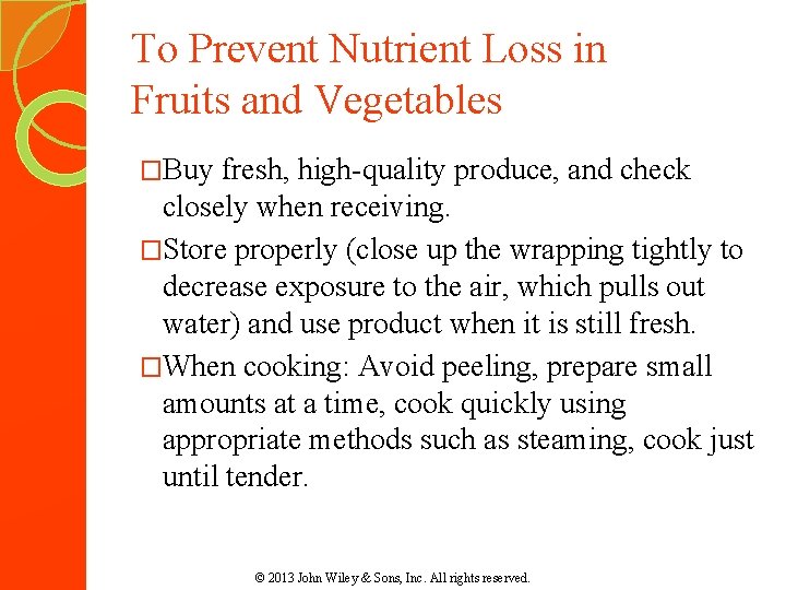 To Prevent Nutrient Loss in Fruits and Vegetables �Buy fresh, high-quality produce, and check