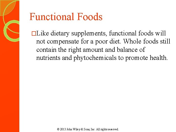 Functional Foods �Like dietary supplements, functional foods will not compensate for a poor diet.