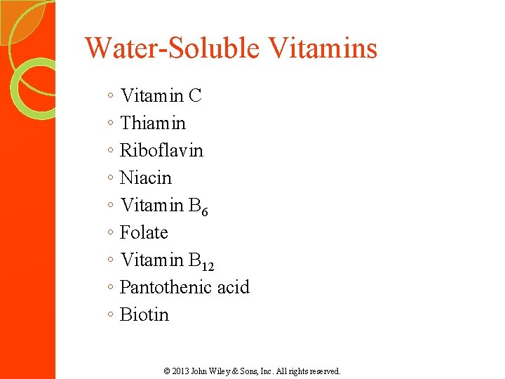 Water-Soluble Vitamins ◦ ◦ ◦ ◦ ◦ Vitamin C Thiamin Riboflavin Niacin Vitamin B