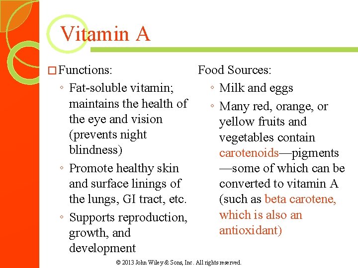 Vitamin A � Functions: Food Sources: ◦ Fat-soluble vitamin; ◦ Milk and eggs maintains