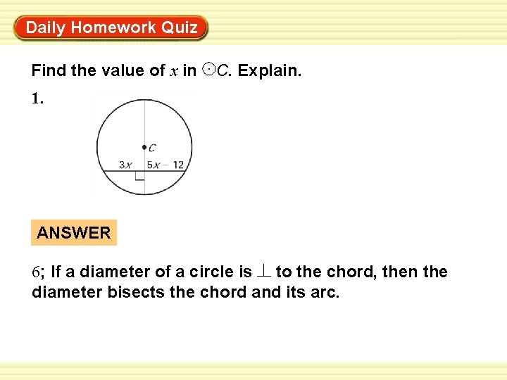 Daily Homework Quiz Warm-Up Exercises Find the value of x in. C. Explain. 1.