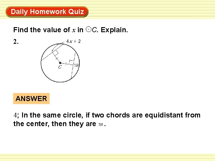 Daily Homework Quiz Warm-Up Exercises Find the value of x in. C. Explain. 2.