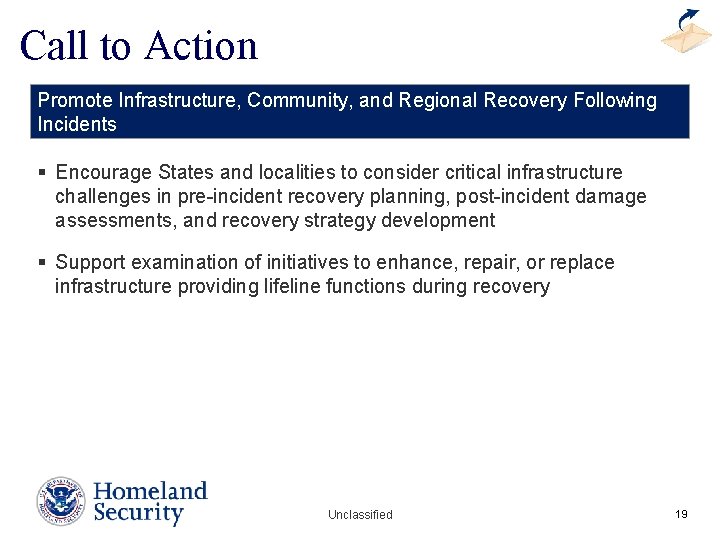 Call to Action Promote Infrastructure, Community, and Regional Recovery Following Incidents § Encourage States Call to Action Promote Infrastructure, Community, and Regional Recovery Following Incidents § Encourage States