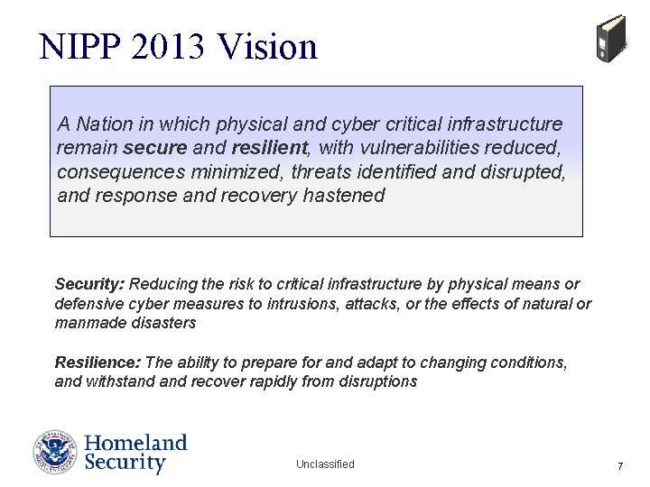 NIPP 2013 Vision A Nation in which physical and cyber critical infrastructure remain secure NIPP 2013 Vision A Nation in which physical and cyber critical infrastructure remain secure