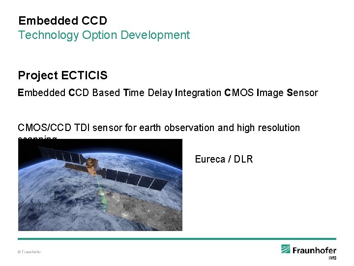 Embedded CCD Technology Option Development Project ECTICIS Embedded CCD Based Time Delay Integration CMOS