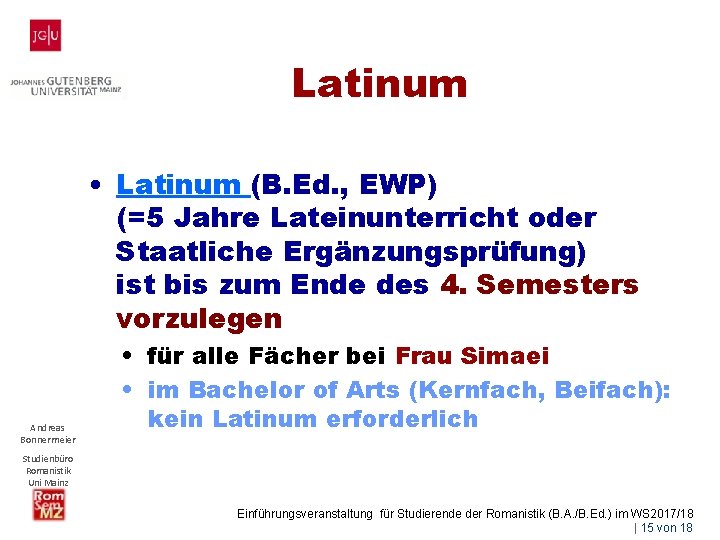 Latinum • Latinum (B. Ed. , EWP) (=5 Jahre Lateinunterricht oder Staatliche Ergänzungsprüfung) ist