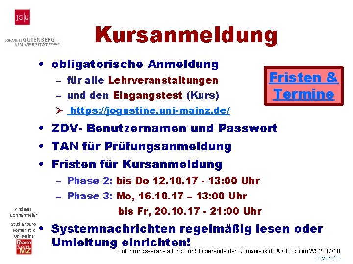 Kursanmeldung • obligatorische Anmeldung – für alle Lehrveranstaltungen – und den Eingangstest (Kurs) Fristen