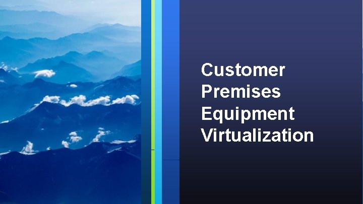 Customer Premises Equipment Virtualization 