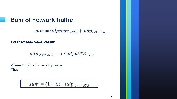 Sum of network traffic For the transcoded stream: 27 