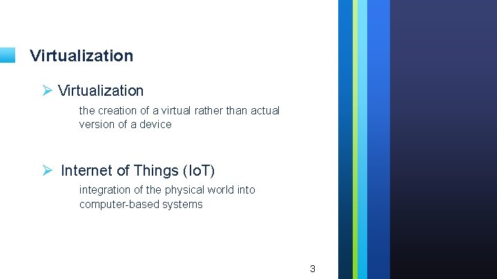 Virtualization Ø Virtualization the creation of a virtual rather than actual version of a