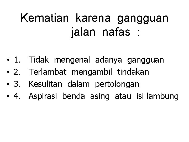 Kematian karena gangguan jalan nafas : • • 1. 2. 3. 4. Tidak mengenal