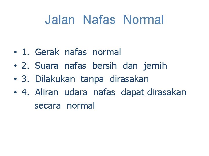 Jalan Nafas Normal • • 1. 2. 3. 4. Gerak nafas normal Suara nafas