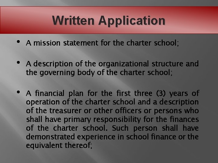 Written Application • A mission statement for the charter school; • A description of