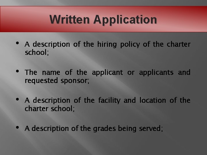 Written Application • A description of the hiring policy of the charter school; •