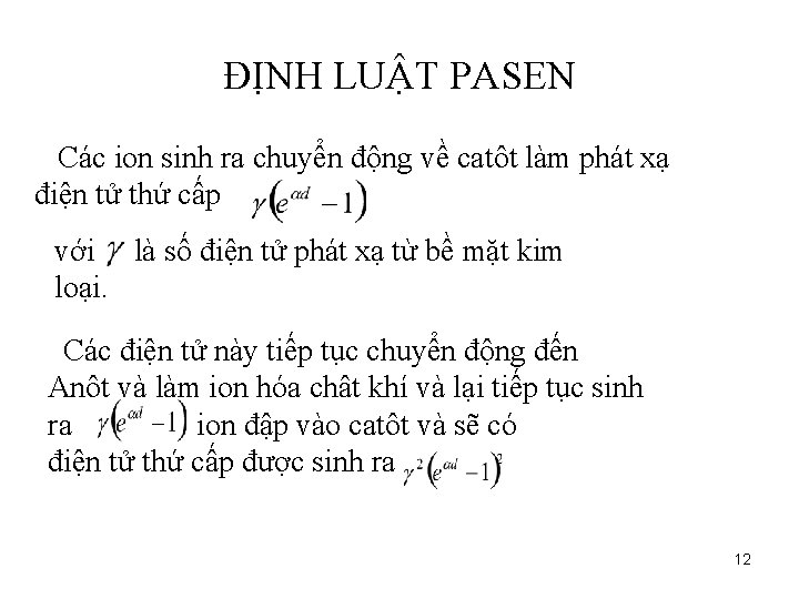 ĐỊNH LUẬT PASEN Các ion sinh ra chuyển động về catôt làm phát xạ