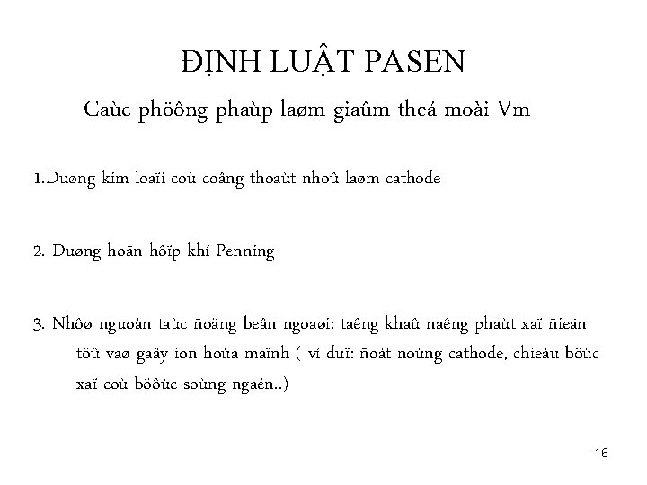 ĐỊNH LUẬT PASEN Caùc phöông phaùp laøm giaûm theá moài Vm 1. Duøng kim