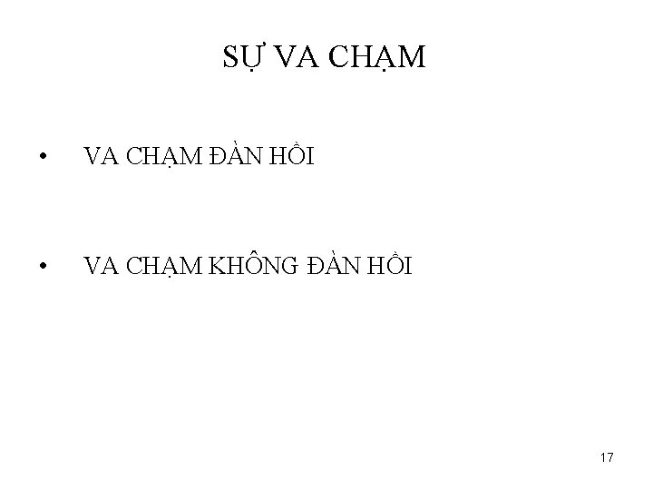 SỰ VA CHẠM • VA CHẠM ĐÀN HỒI • VA CHẠM KHÔNG ĐÀN HỒI