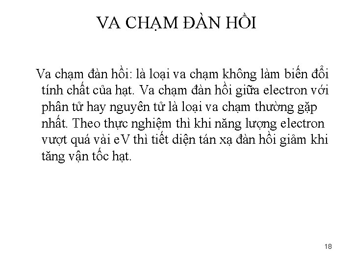 VA CHẠM ĐÀN HỒI Va chạm đàn hồi: là loại va chạm không làm