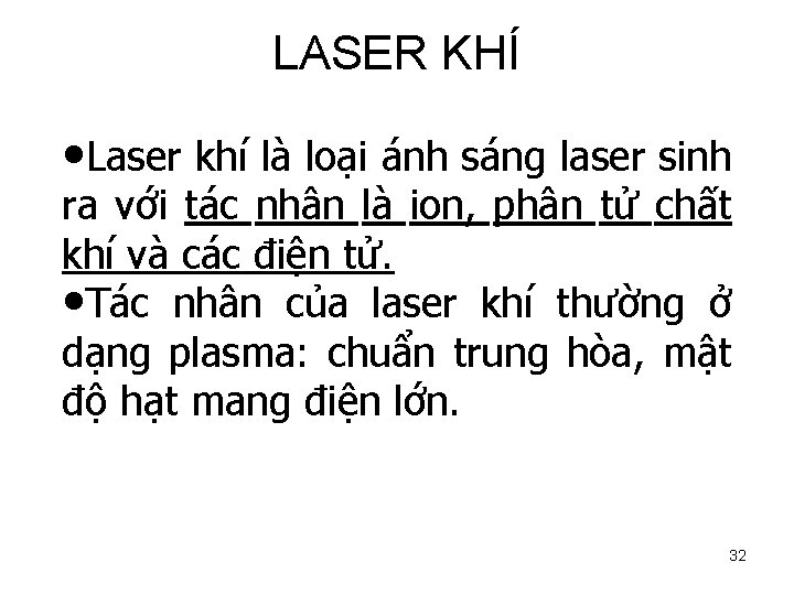 LASER KHÍ • Laser khí là loại ánh sáng laser sinh ra với tác