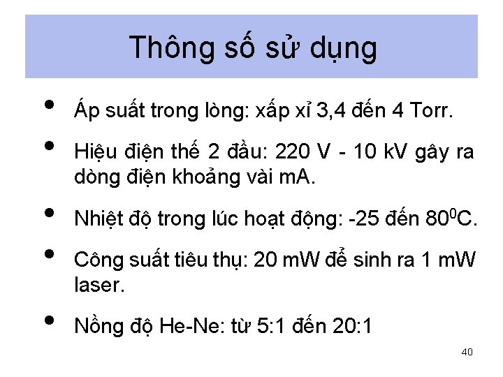 Thông số sử dụng • • • Áp suất trong lòng: xấp xỉ 3,