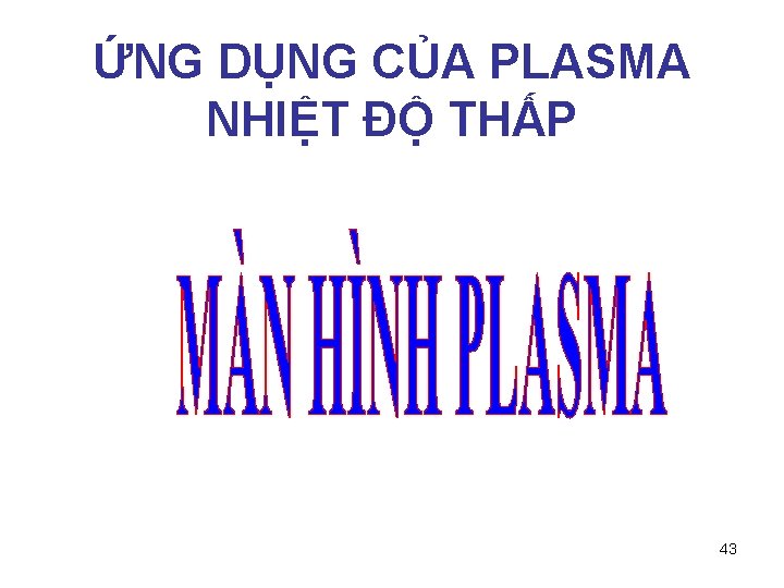 ỨNG DỤNG CỦA PLASMA NHIỆT ĐỘ THẤP 43 