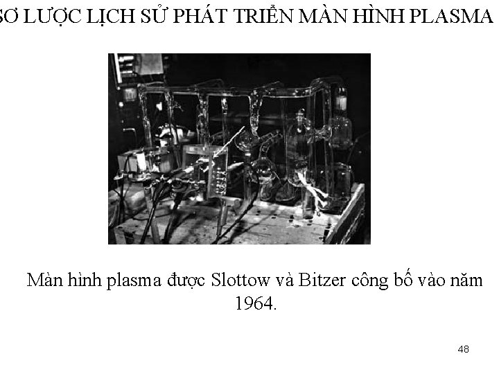 SƠ LƯỢC LỊCH SỬ PHÁT TRIỂN MÀN HÌNH PLASMA Màn hình plasma được Slottow