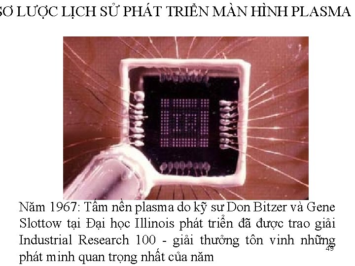 SƠ LƯỢC LỊCH SỬ PHÁT TRIỂN MÀN HÌNH PLASMA Năm 1967: Tấm nền plasma