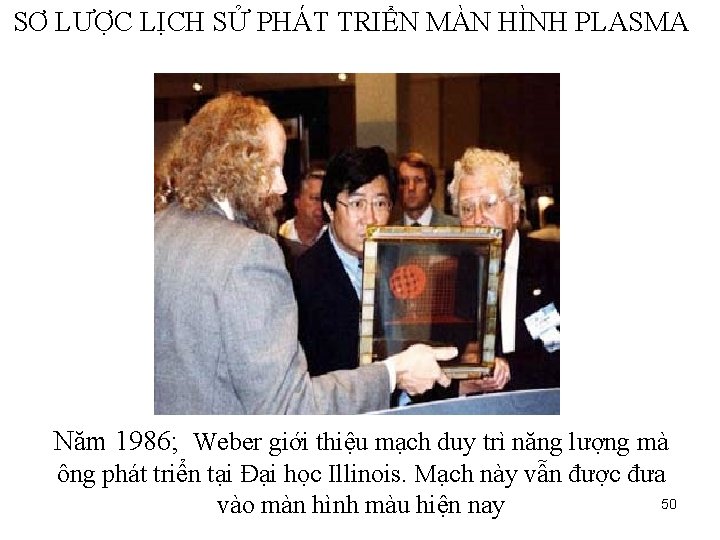 SƠ LƯỢC LỊCH SỬ PHÁT TRIỂN MÀN HÌNH PLASMA Năm 1986; Weber giới thiệu