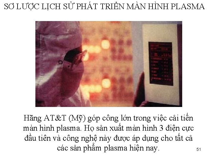 SƠ LƯỢC LỊCH SỬ PHÁT TRIỂN MÀN HÌNH PLASMA Hãng AT&T (Mỹ) góp công