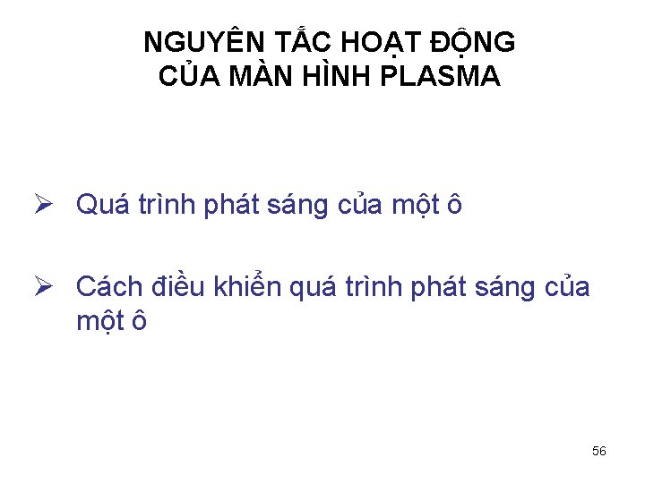NGUYÊN TẮC HOẠT ĐỘNG CỦA MÀN HÌNH PLASMA Ø Quá trình phát sáng của