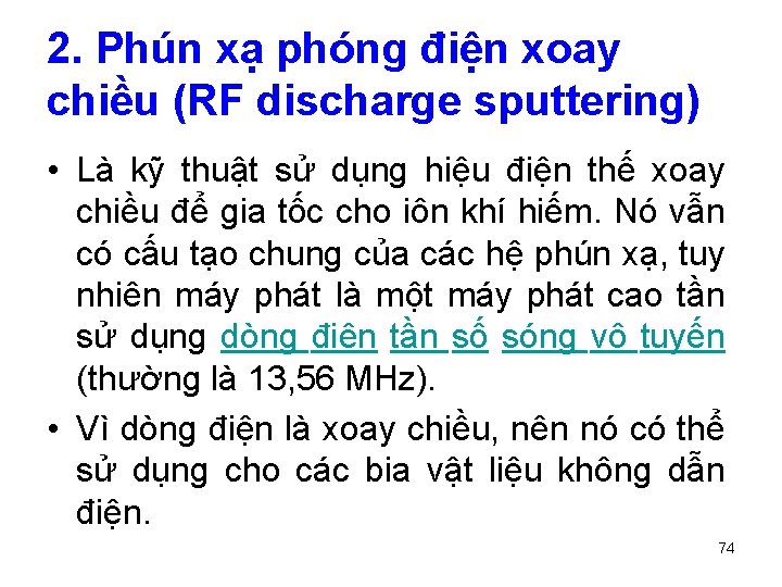 2. Phún xạ phóng điện xoay chiều (RF discharge sputtering) • Là kỹ thuật