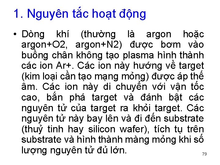 1. Nguyên tắc hoạt động • Dòng khí (thường là argon hoặc argon+O 2,