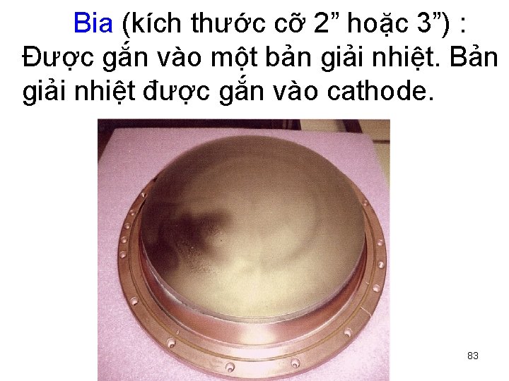 Bia (kích thước cỡ 2” hoặc 3”) : Được gắn vào một bản giải