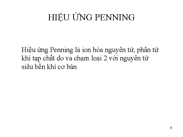 HIỆU ỨNG PENNING Hiệu ứng Penning là ion hóa nguyên tử, phân tử khí