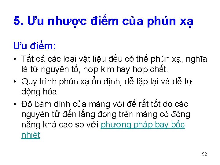 5. Ưu nhược điểm của phún xạ Ưu điểm: • Tất cả các loại