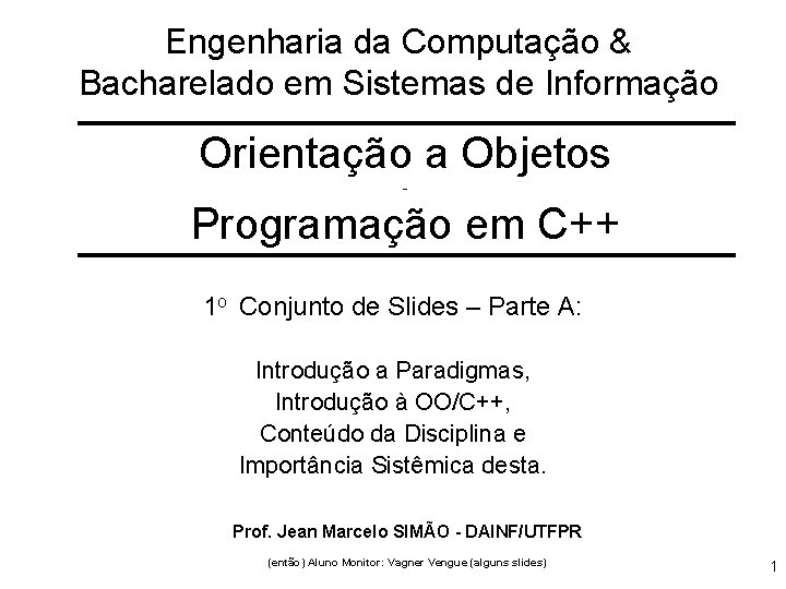 Engenharia da Computação & Bacharelado em Sistemas de Informação Orientação a Objetos - Programação