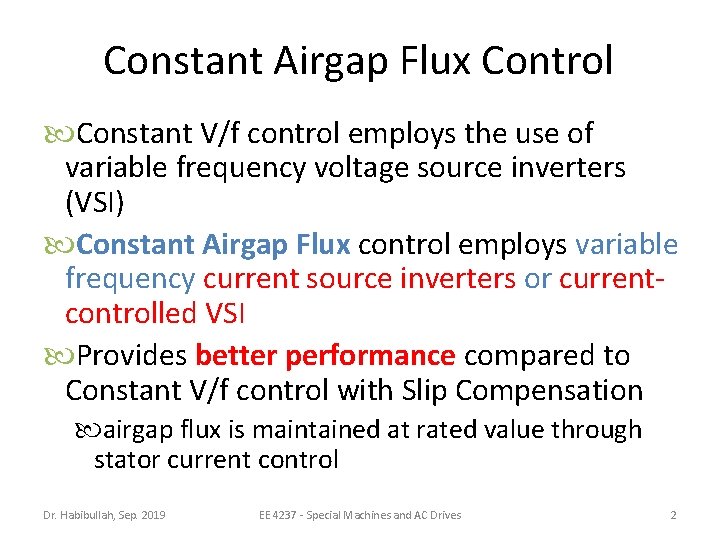 Constant Airgap Flux Control Constant V/f control employs the use of variable frequency voltage