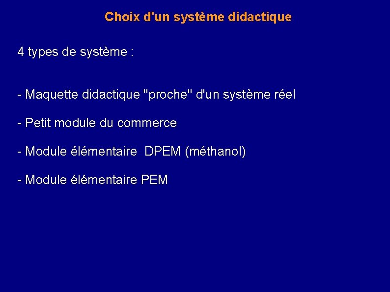 Choix d'un système didactique 4 types de système : - Maquette didactique ''proche'' d'un