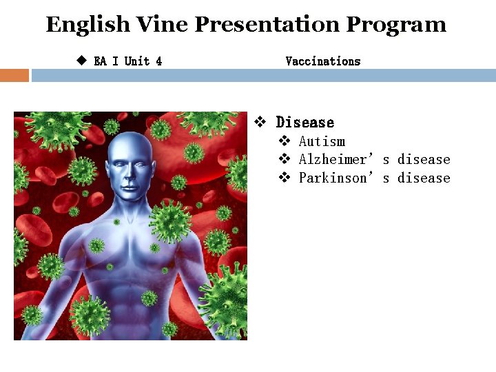 English Vine Presentation Program u EA I Unit 4 Vaccinations v Disease v Autism