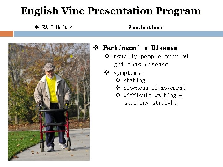 English Vine Presentation Program u EA I Unit 4 Vaccinations v Parkinson’s Disease v