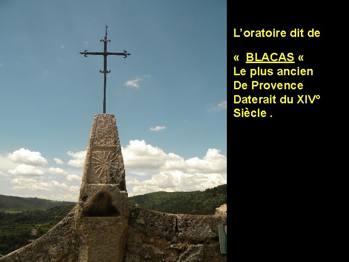 L’oratoire dit de « BLACAS « Le plus ancien De Provence Daterait du XIV°