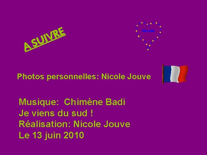 E R IV U S A Photos personnelles: Nicole Jouve Musique: Chimène Badi Je