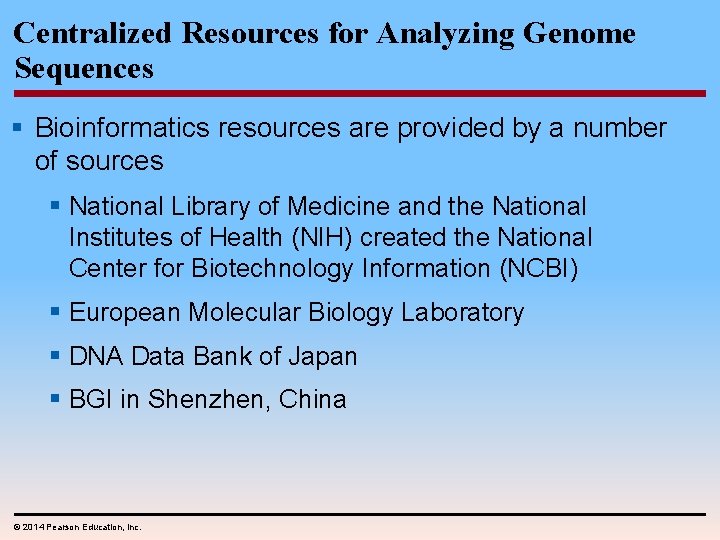 Centralized Resources for Analyzing Genome Sequences § Bioinformatics resources are provided by a number