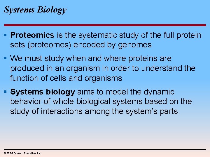 Systems Biology § Proteomics is the systematic study of the full protein sets (proteomes)