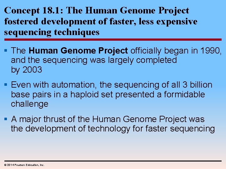 Concept 18. 1: The Human Genome Project fostered development of faster, less expensive sequencing